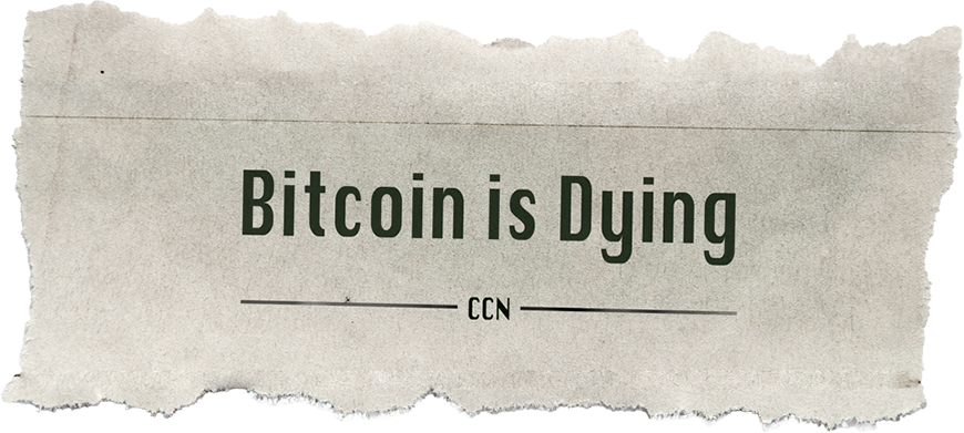 Bitcoin is dying