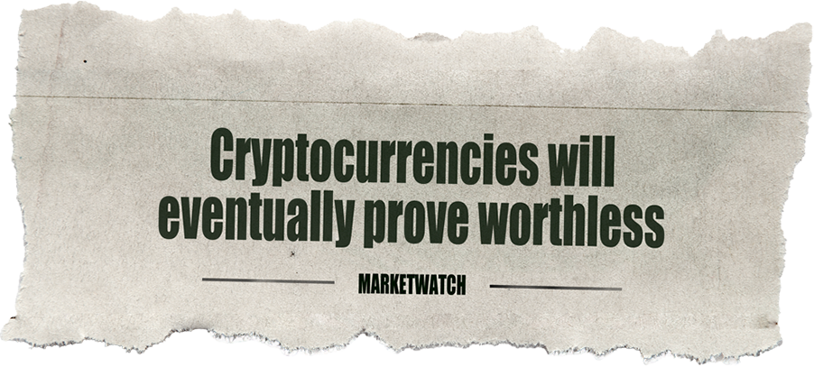 Cryptocurrencies will eventually prove worthless